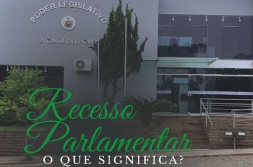 Você sabe o que é Recesso Parlamentar?