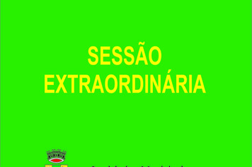 SEGUNDA SESSÃO EXTRAORDINÁRIA PARA APRECIAÇÃO E VOTAÇÃO DO PL 076/2019