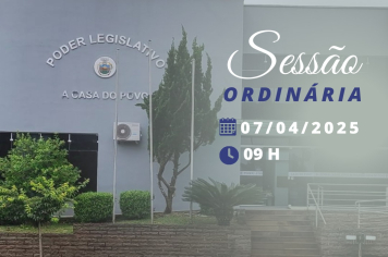 Ordem do Dia – Sessão Ordinária | 07 de abril de 2025, às 9h