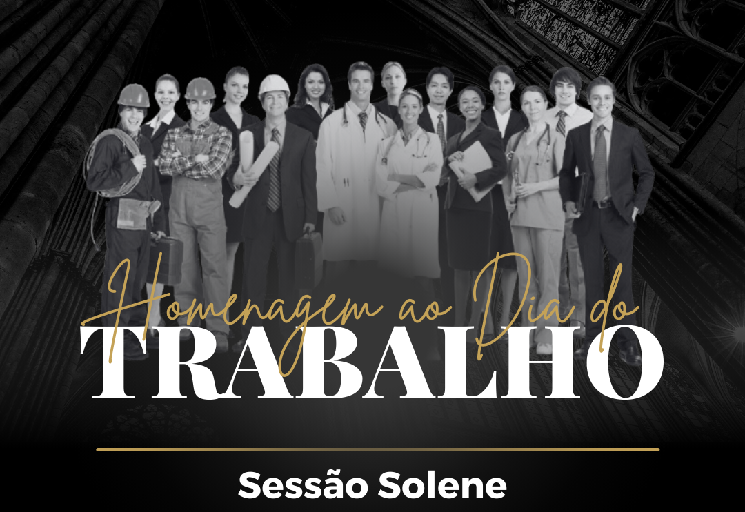 Sessão Solene em Homenagem ao Dia do Trabalho